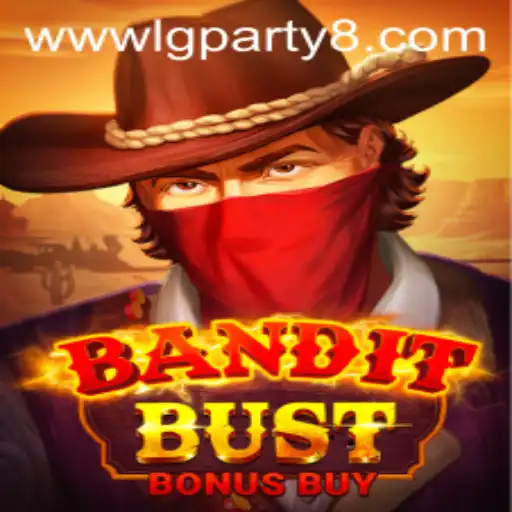 BanditBustBonusBuy: A Thrilling Gaming Experience with LGParty